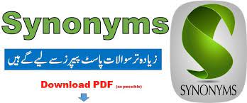 synonyms mcqs Past papers synonyms. very important for all types of exams.